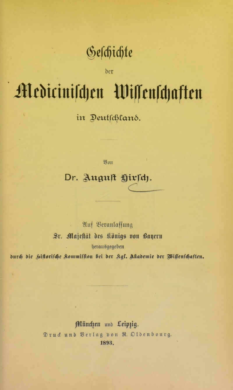 §c|c(ji((jlc her JleMcimfdjen Hl)tfl'eit|il)afkn ixx J)cutfc^fan6. Dr. gltt^iitlt ^ivydj. c ?hit ^^erantaffunt-i Ülaifftöt kö Könige tion ßai\m\ herausgegeben burd) btc ^ifloxif^e Siommißon 6ct ber ^gT. Mabetttte b(r ptOTettffßaftcn. 3) r u cf u n b 33 e r ( a g Don 9t. D I b e n b o it v g. 1893.