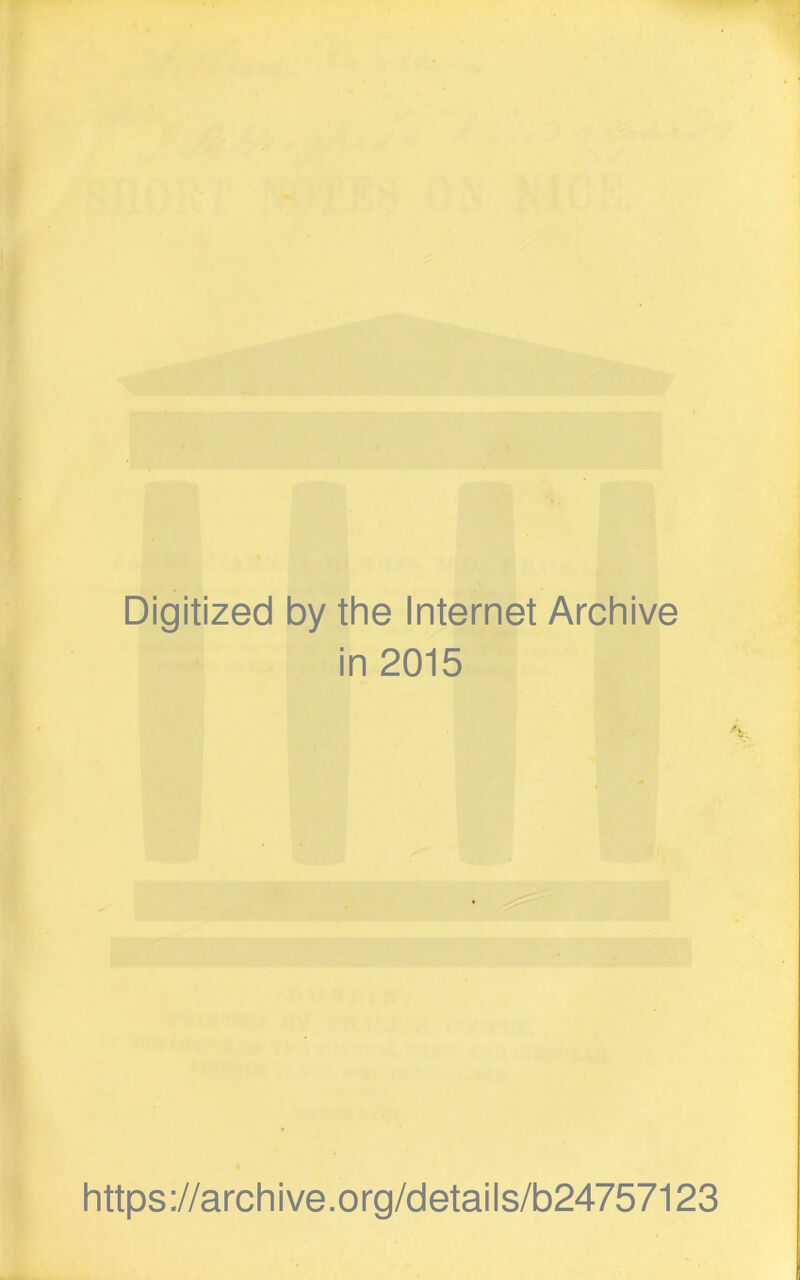 Digitized by the Internet Archive in 2015 https://archive.org/details/b24757123