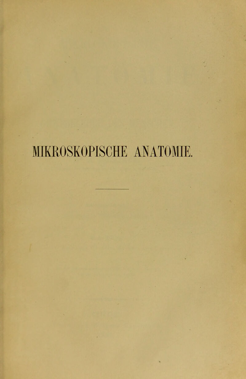 MIKROSKOPISCHE AMTOMIE.