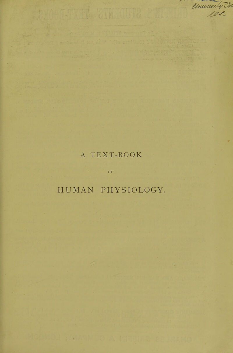 A TEXT-BOOK OF HUMAN PHYSIOLOGY.