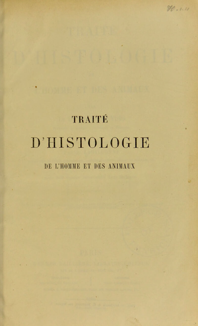 TRAITÉ D’HISTOLOGIE DE L’HOMME ET DES ANIMAUX