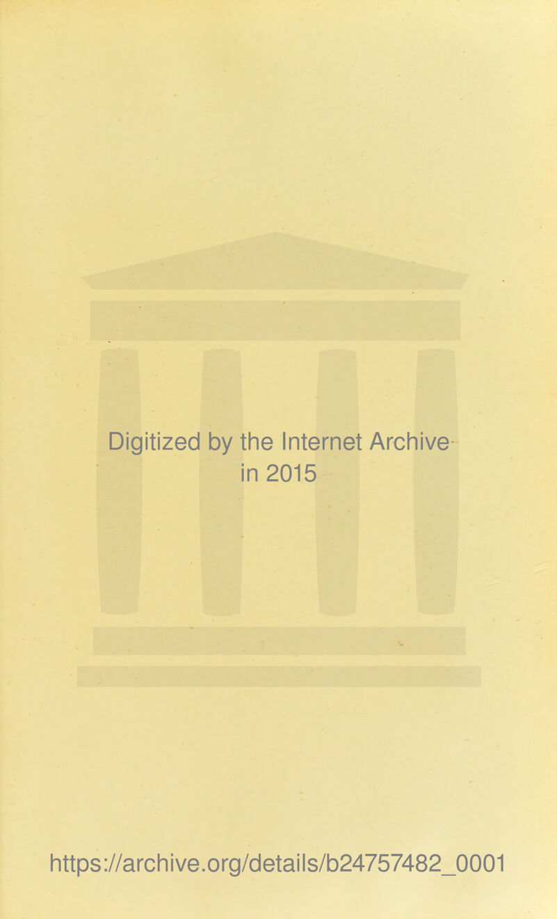 Digitized by the Internet Archive- in 2015 https://archive.org/details/b24757482_0001