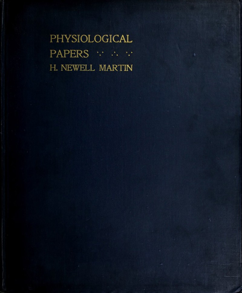 PHYSIOLOGICAL PAPERS v v H. NEWELL MARTIN