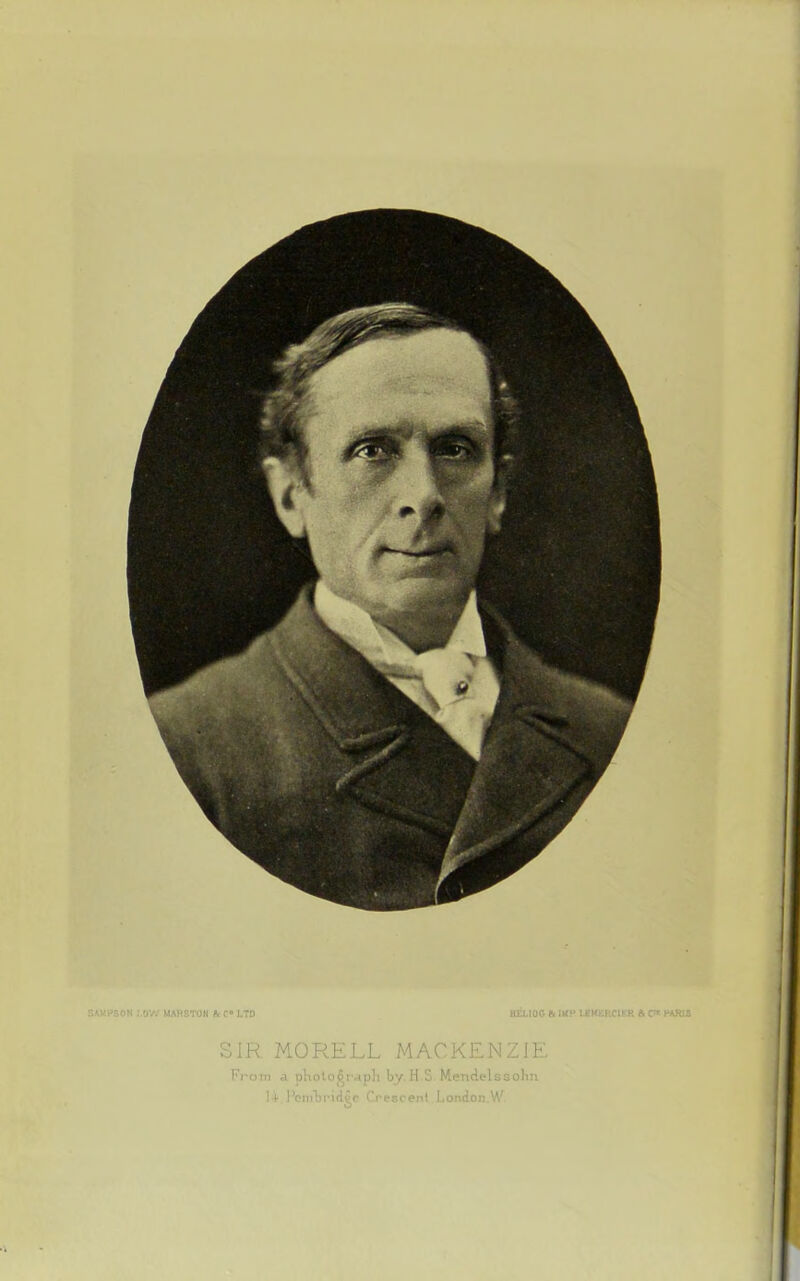 SUIPEON LOW MARSTOK Ik r» LTD HELIOO & IKP LEKfiRClliR & C MRIS SIR MORELL MACKENZIE From a pKoloj|r.ipli by.H S Mendelssohn I4 I'eiiiljridgf Cpesc-enI London.W
