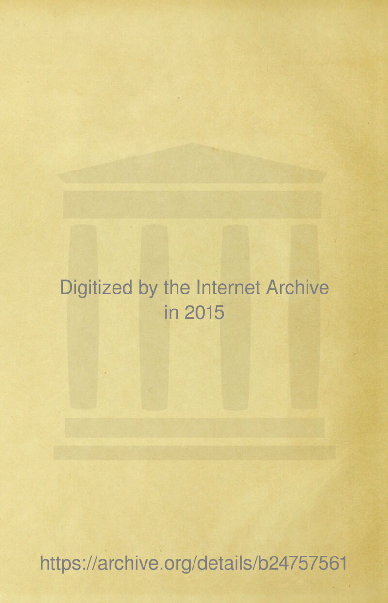 Digitized by the Internet Archive in 2015 https://archive.org/details/b24757561