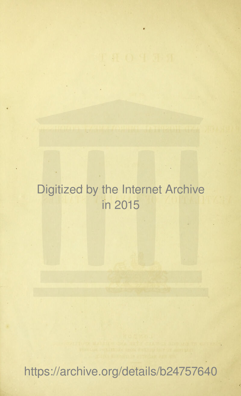 Digitized by the Internet Archive in 2015 https://archive.org/details/b24757640