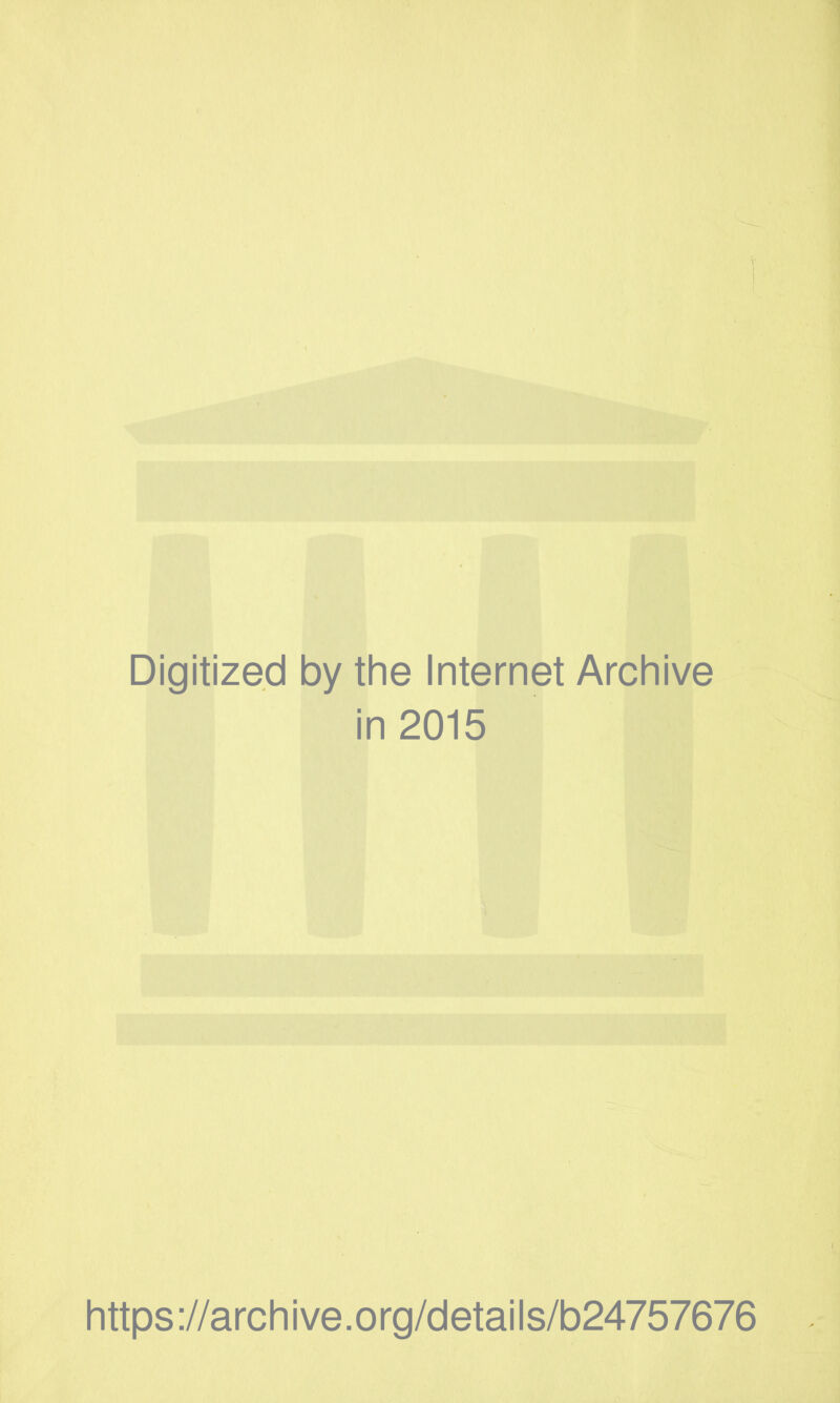 Digitized by the Internet Archive in 2015 https://archive.org/details/b24757676