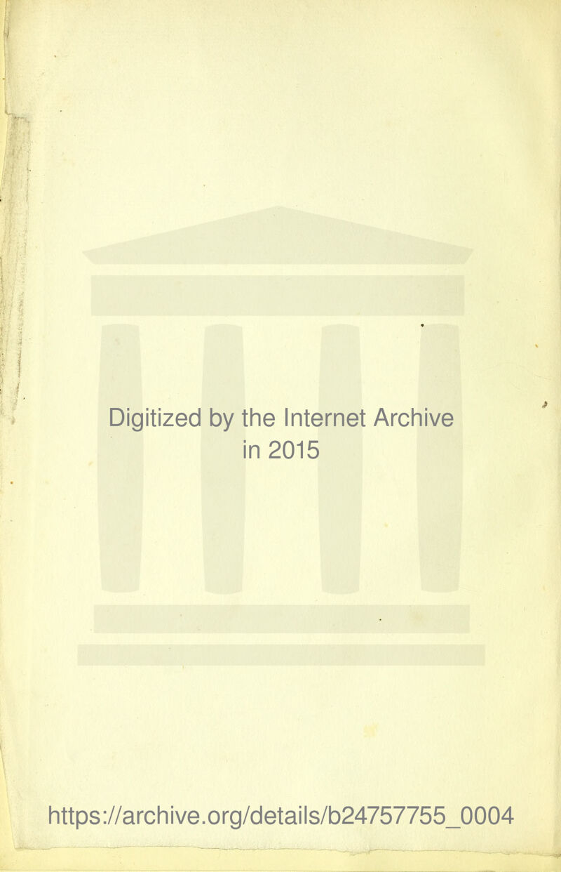 Digitized by the Internet Archive in 2015 https://arcliive.org/details/b24757755_0004