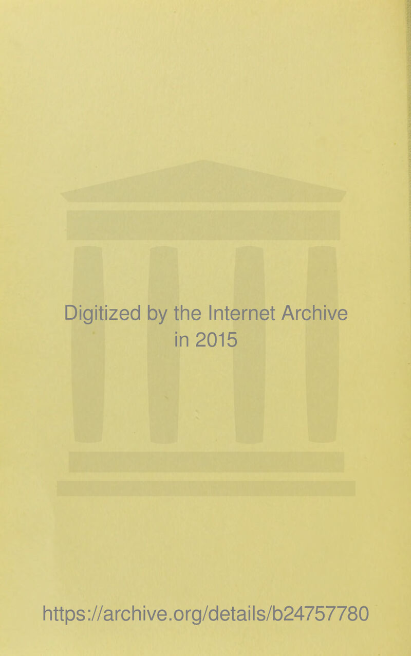 Digitized by the Internet Archive in 2015 https://archive.org/details/b24757780