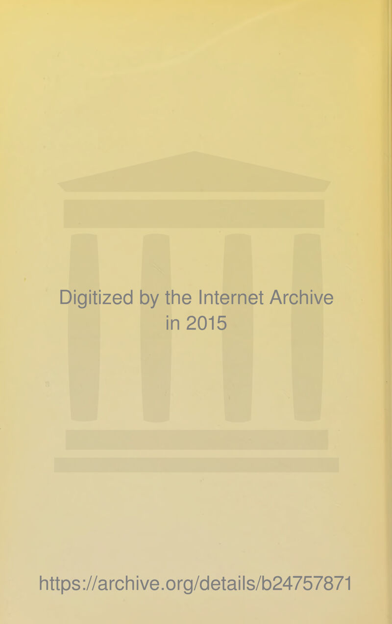 Digitized by the Internet Archive in 2015 https ://arch i ve. o rg/detai Is/b24757871