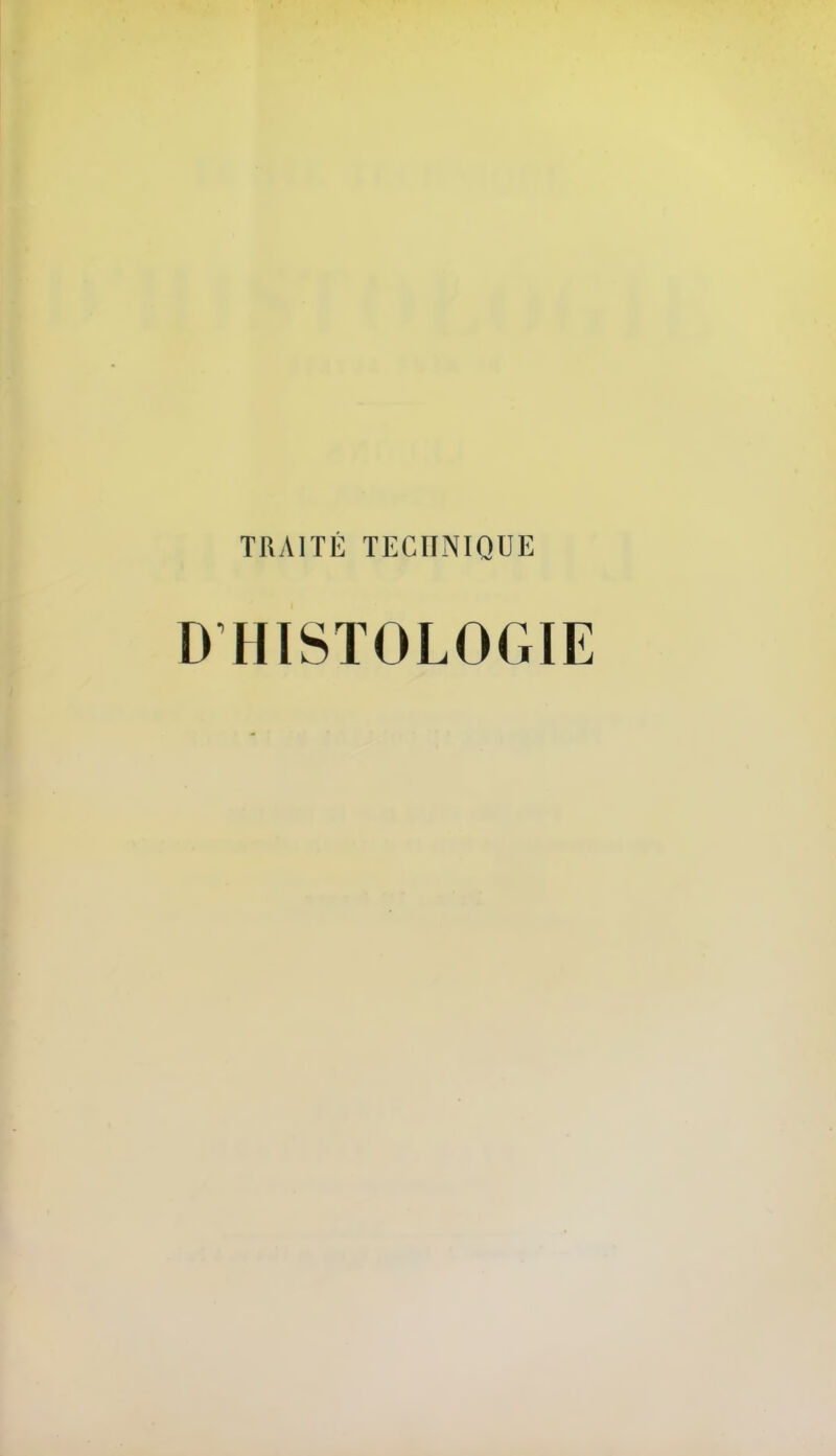 TRAITÉ TECHNIQUE DHISTOLOGIE