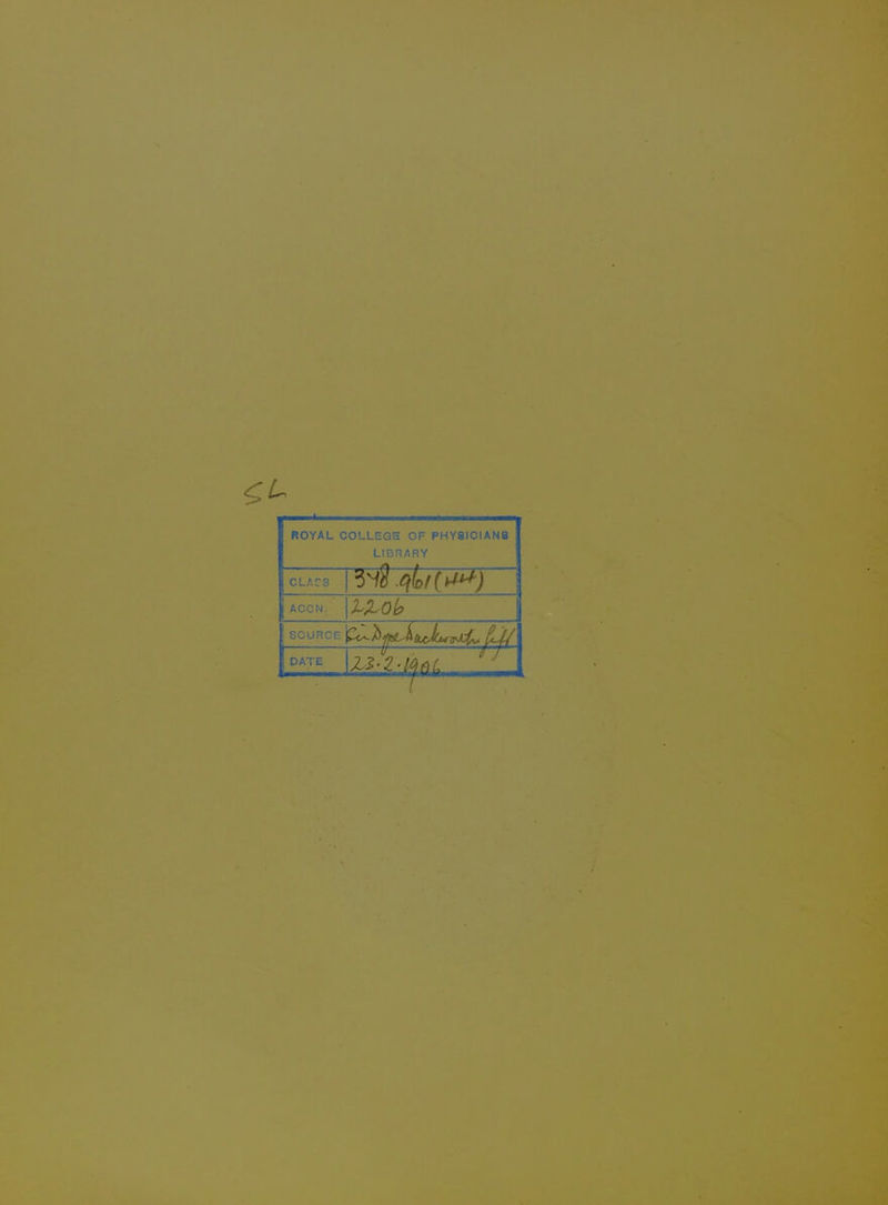 ROYAL COLLEGE OF PHY8ICIAN8 LIBRARY CLACS ACCN. SCURCC DATE