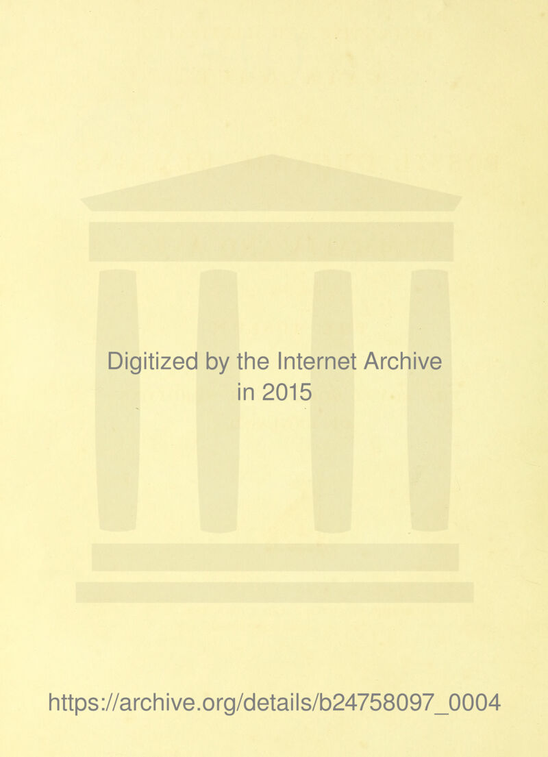 Digitized by the Internet Archive in 2015 https ://arch i ve. o rg/detai Is/b24758097_0004