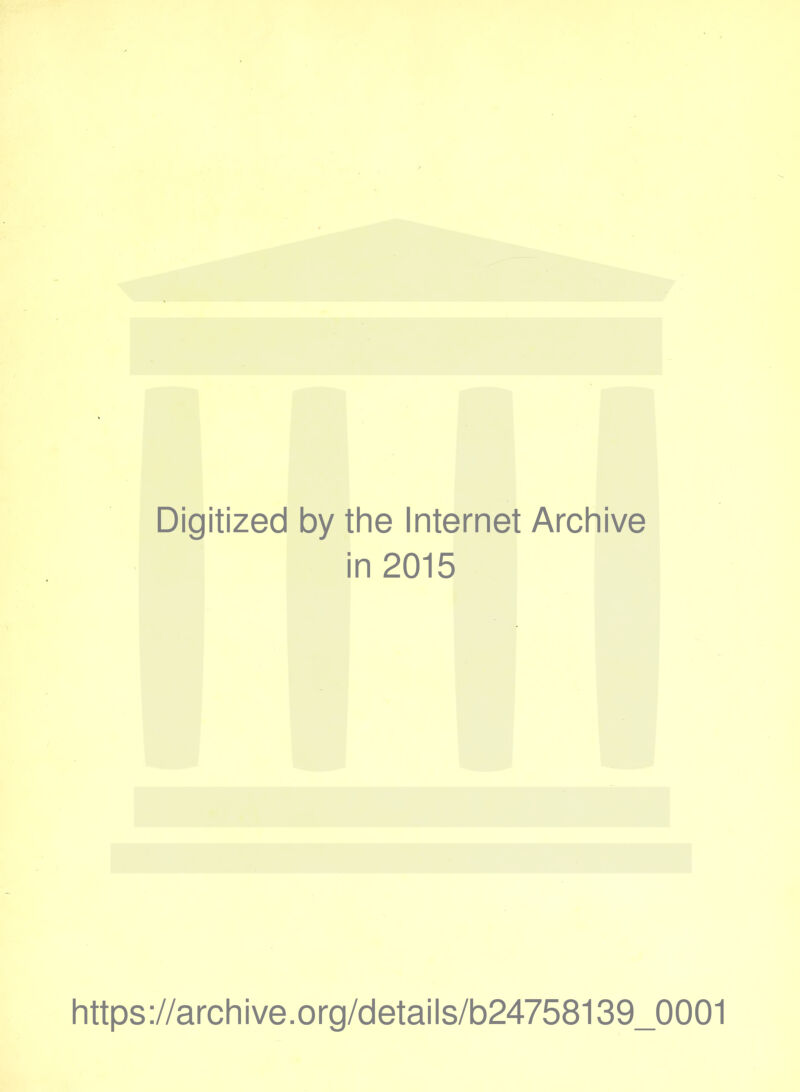 Digitized by the Internet Archive in 2015 https://archive.org/details/b24758139_0001