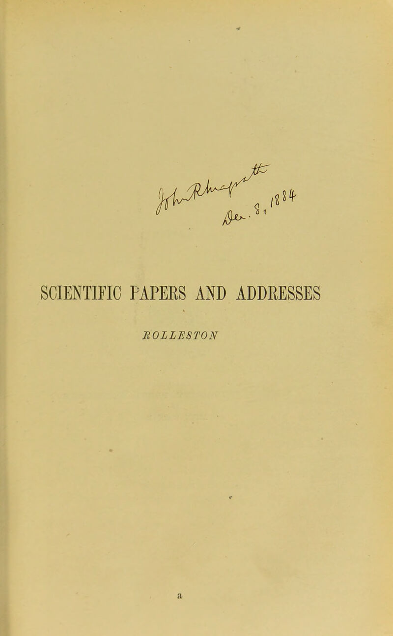 SCIENTIFIC PAPERS AND ADDRESSES JtOLLHSTON a