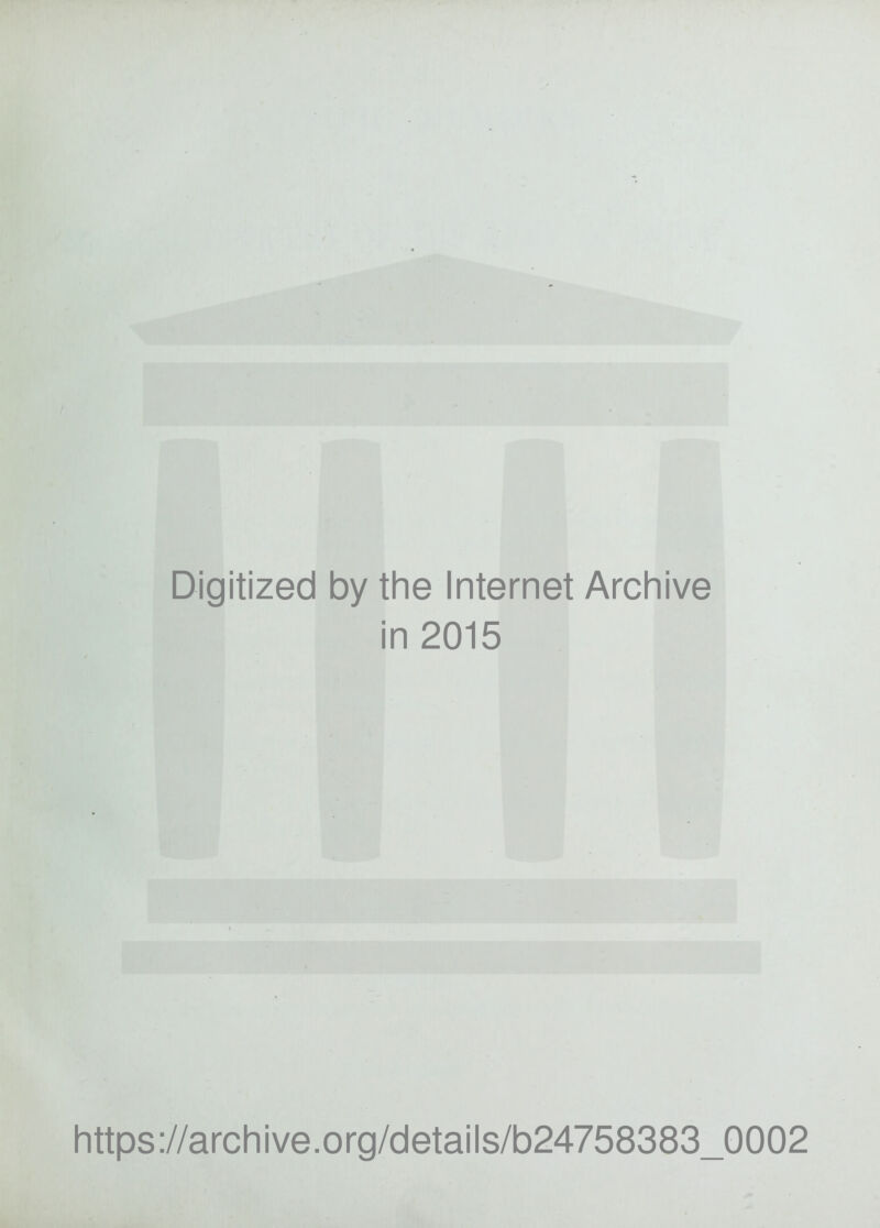 Digitized by the Internet Arcliive in 2015 https://archive.org/details/b24758383_0002