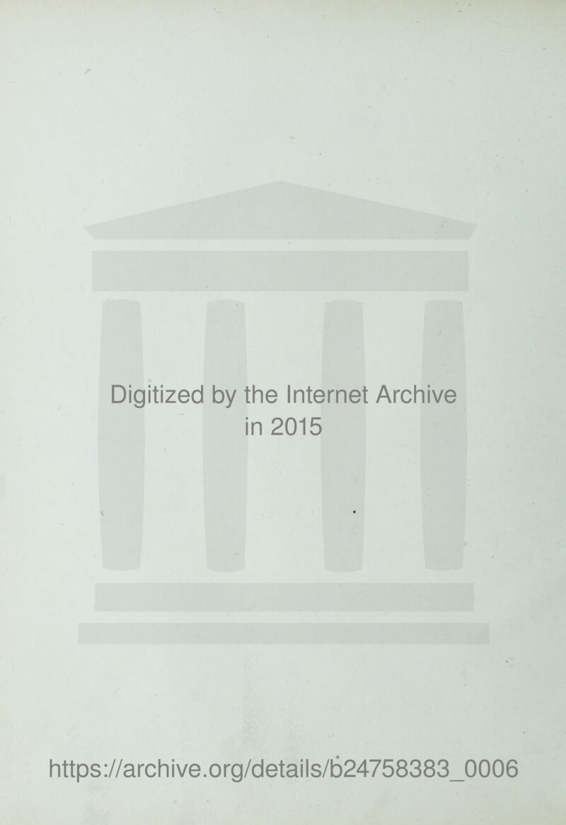 Digitized by the Internet Archive in 2015 https://archive.org/details/b24758383_0006