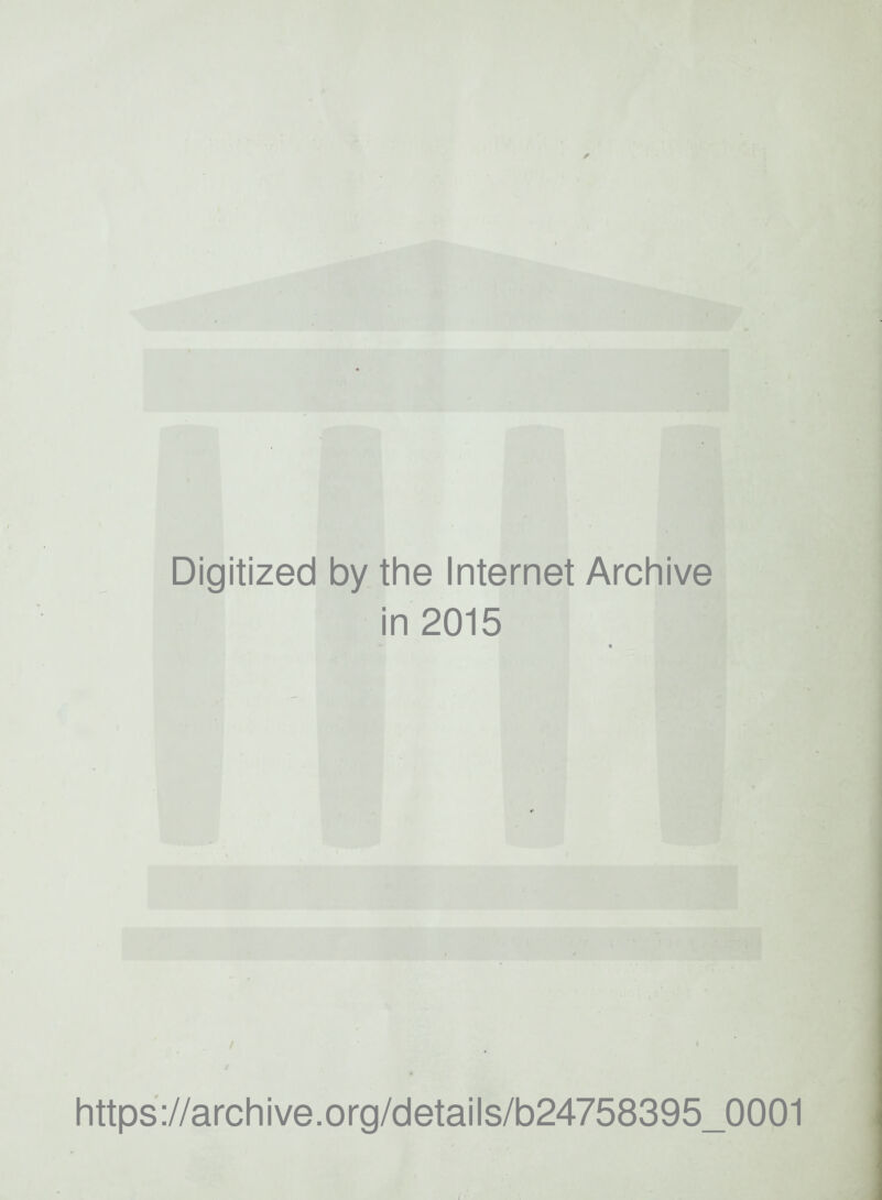 Digitized by the Internet Archive in 2015 https://archive.org/details/b24758395_0001