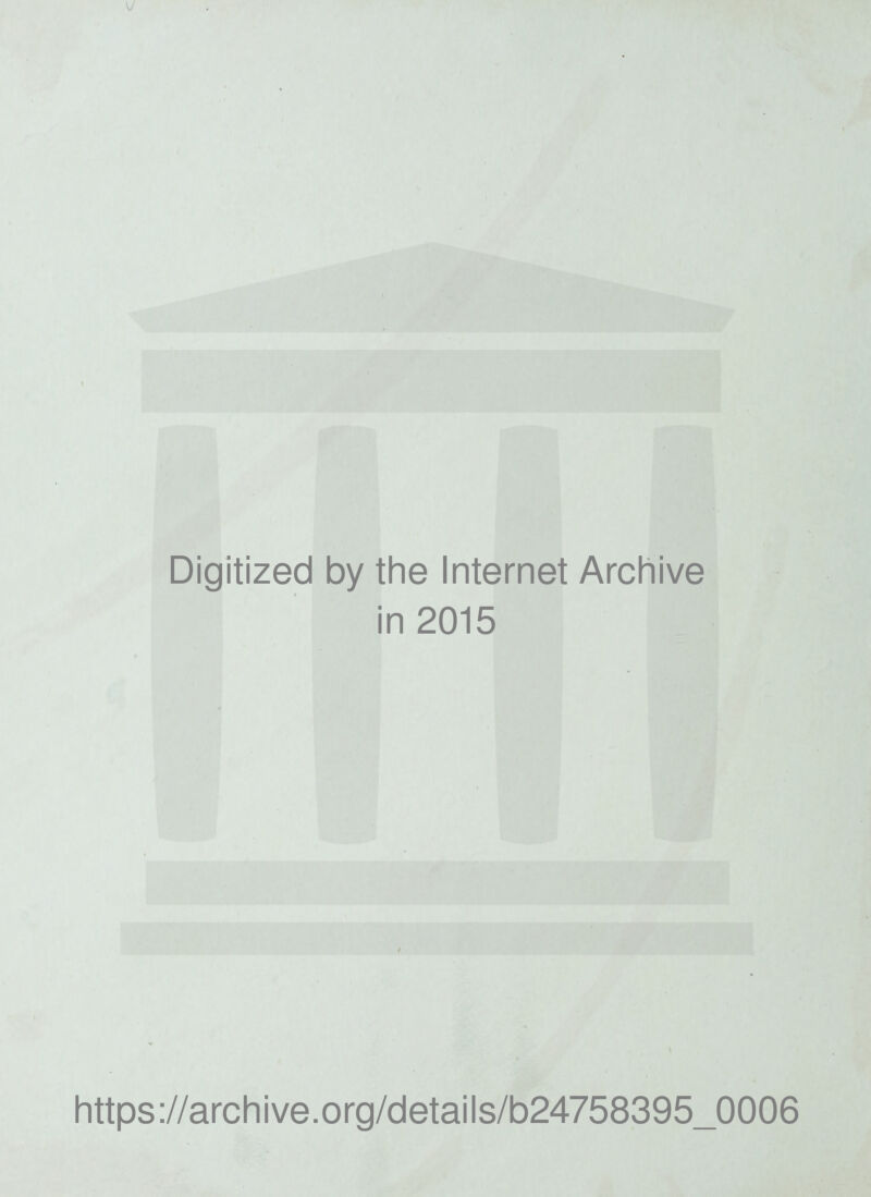 Digitized by the Internet Archive in 2015 https://archive.org/details/b24758395_0006