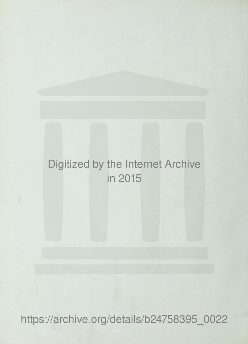 Digitized by the Internet Archive in 2015 https://archive.org/details/b24758395_0022