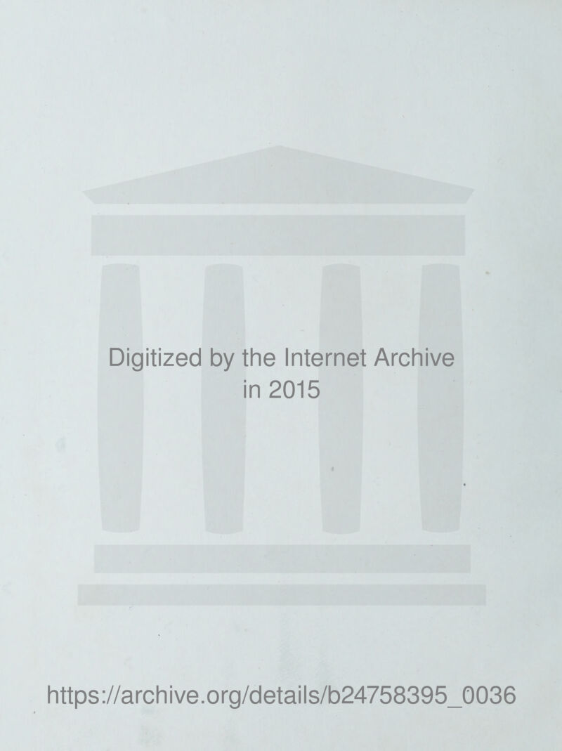 Digitized by the Internet Archive in 2015 https://archive.org/details/b24758395_0036