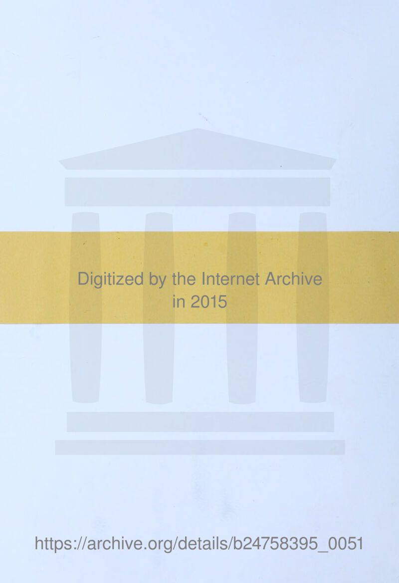 Digitized by the Internet Archive in 2015 https://archive.org/details/b24758395_0051