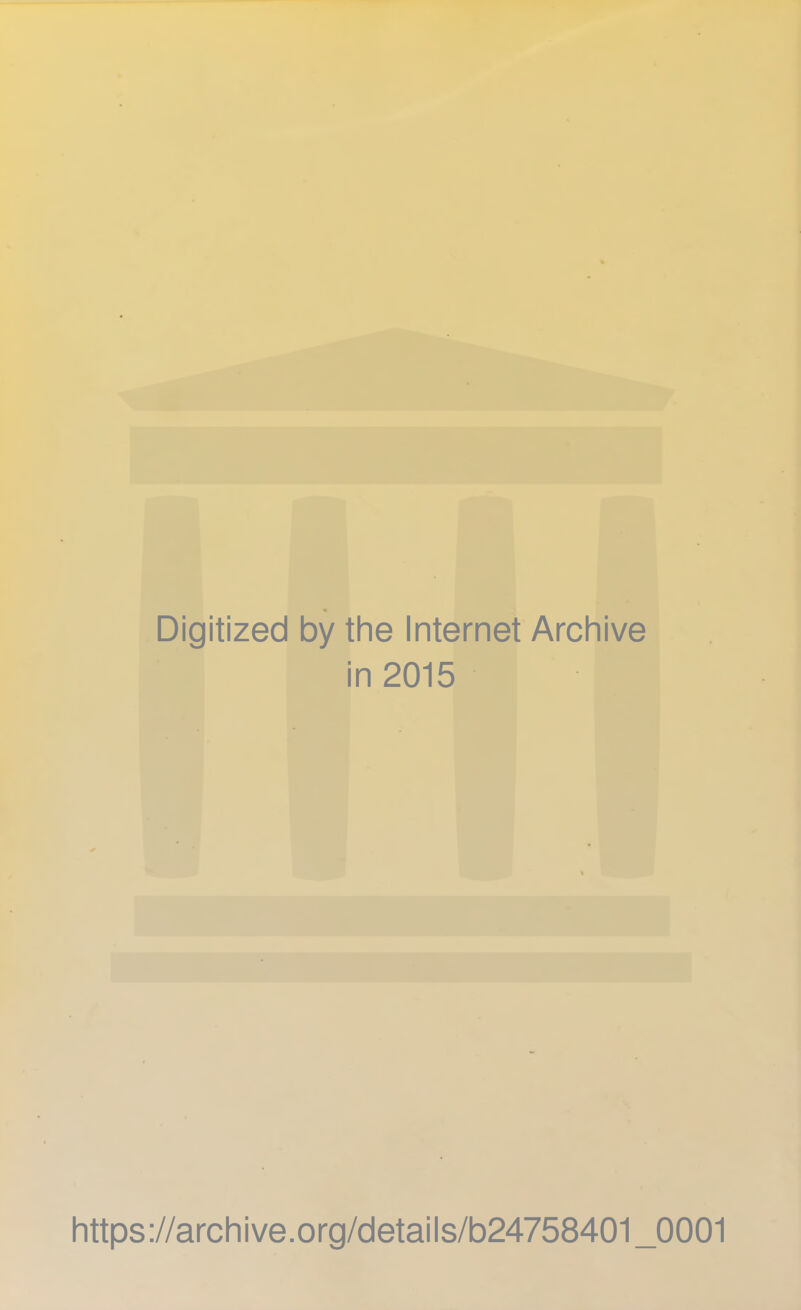 Digitized by the Internet Archive in 2015 https ://arch i ve. org/detai Is/b24758401 _0001