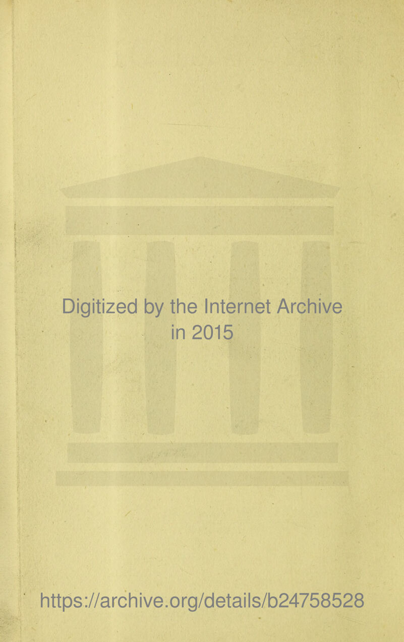 Digitized by the Internet Archive in 2015 https://archive.org/details/b24758528