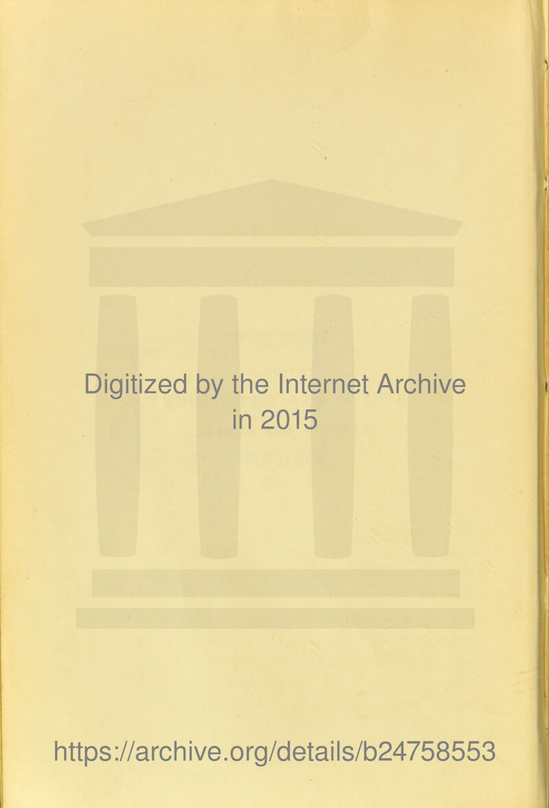 Digitized by the Internet Archive in 2015 https://archive.org/details/b24758553