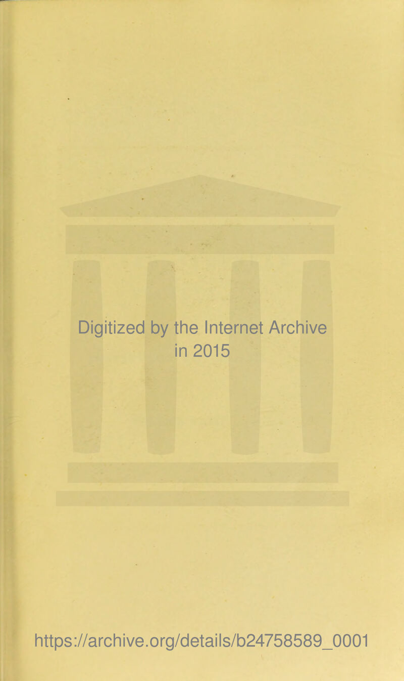 Digitized by the Internet Archive in 2015 https://archive.org/details/b24758589_0001