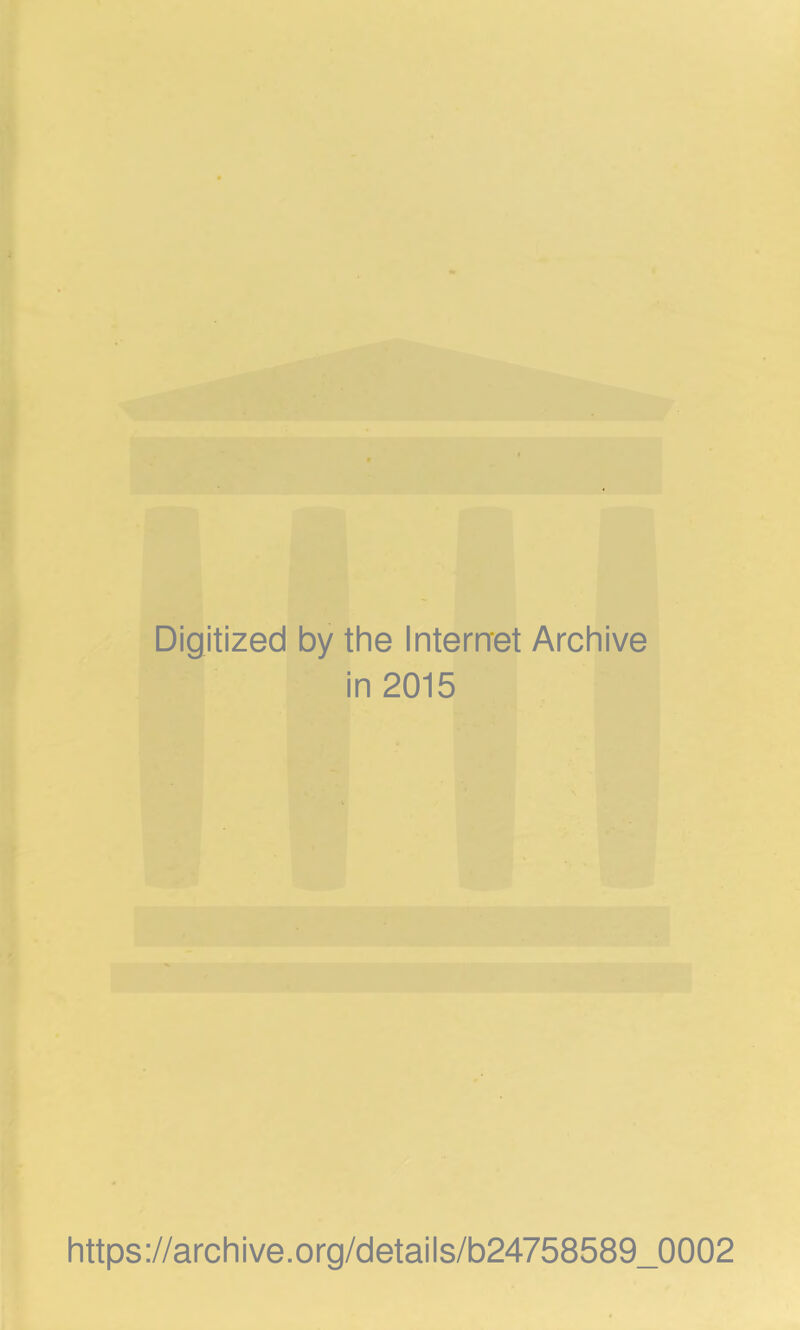 Digitized by the Internet Archive in 2015 https://archive.org/details/b24758589_0002