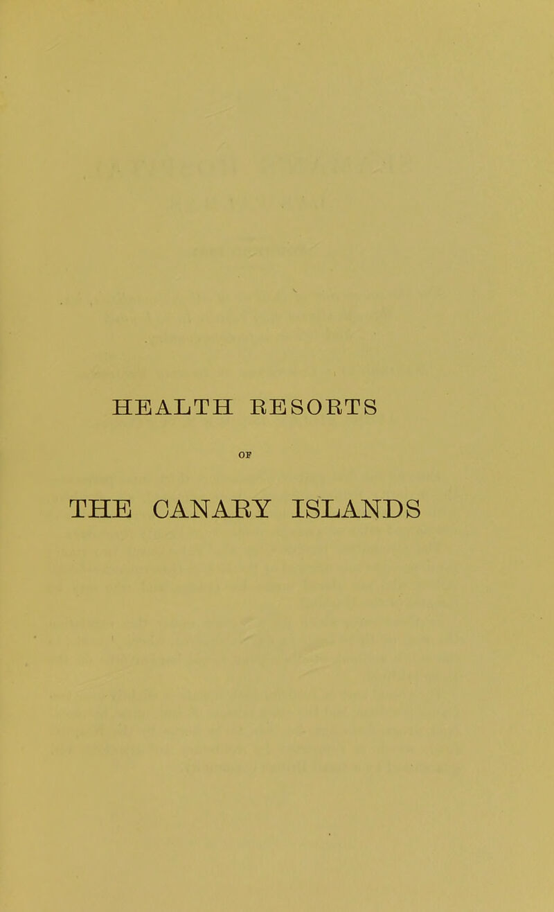 HEALTH BESORTS OP THE CANAEY ISLANDS