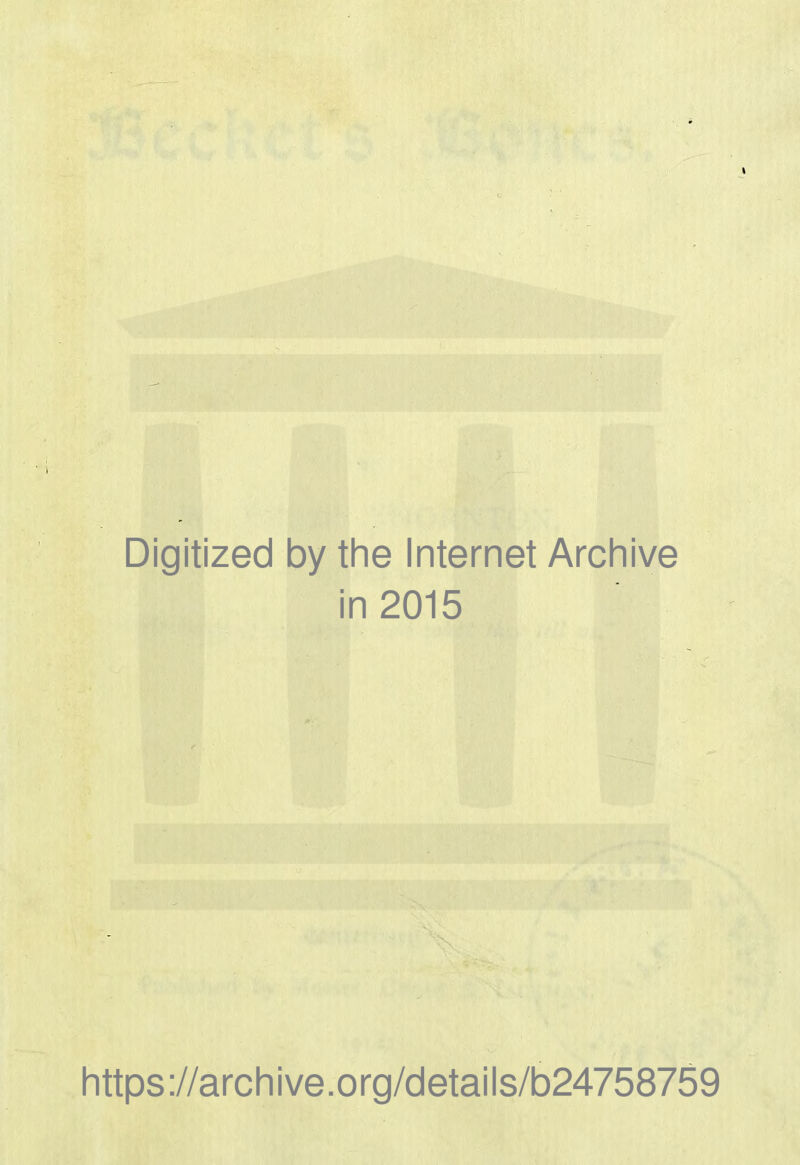 Digitized by the Internet Archive in 2015 https://archive.org/details/b24758759