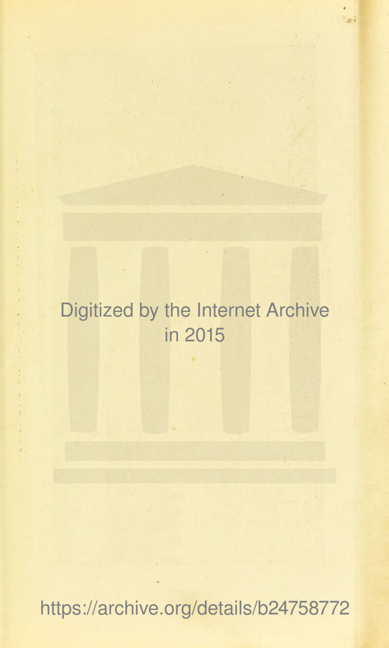 Digitized by the Internet Archive in 2015 https://archive.org/details/b24758772