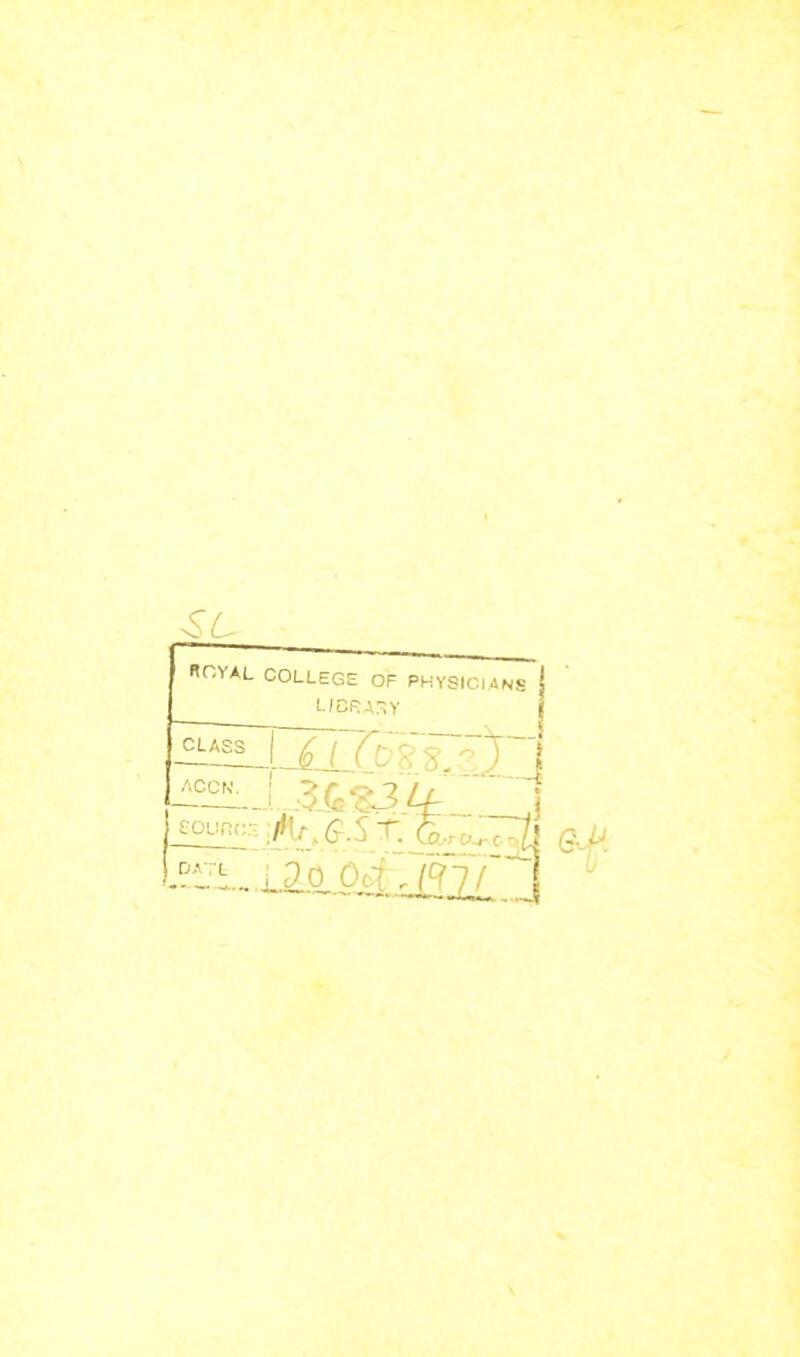 BOYAL COLLEGE OF PHYSICIANS L/CRA.ÎY CLASS ACCN. -?-i~.i2oM.JiZL,J