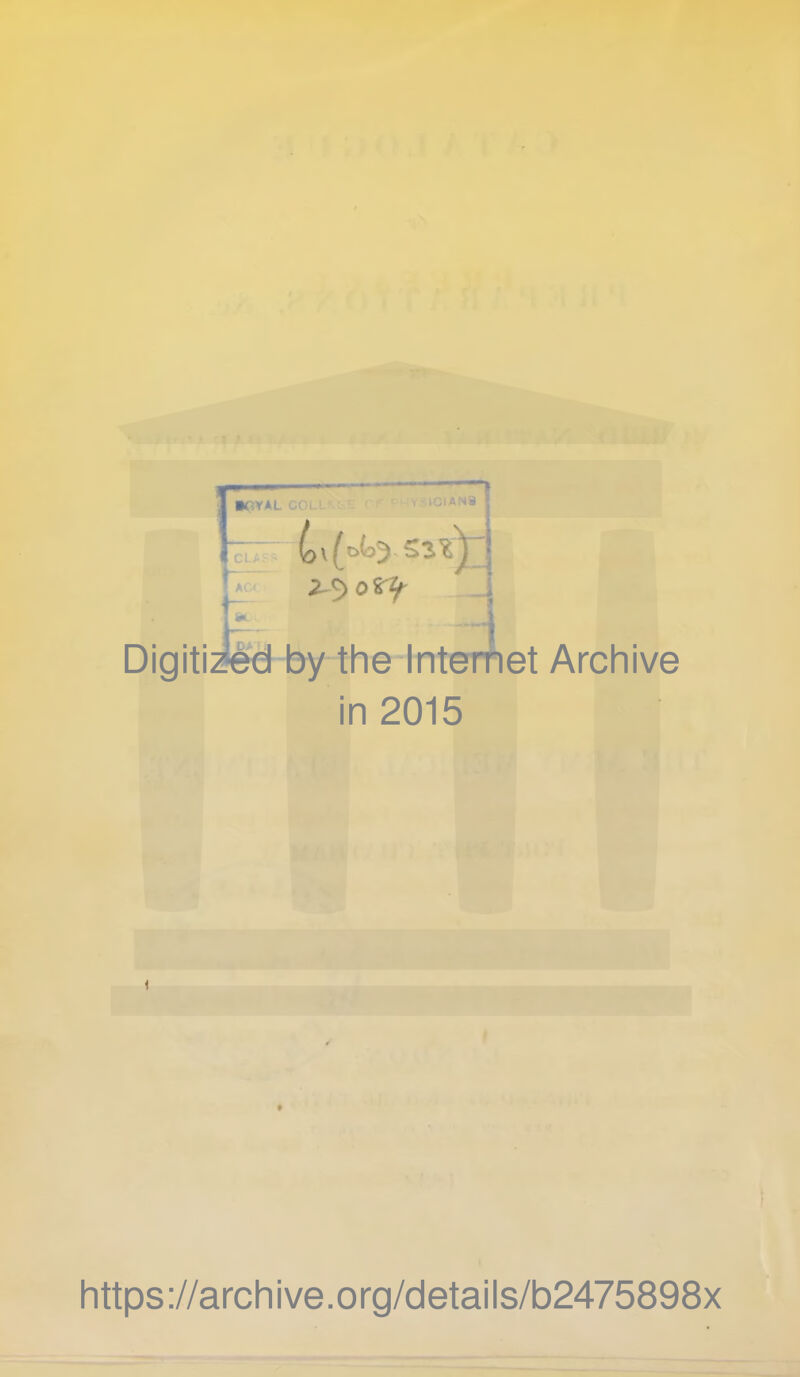 ■PYAL COLL' • .'Y- IGIAN8 CLA: AC< SA ■—•-r Digitizl^ by the Internet Archive in 2015