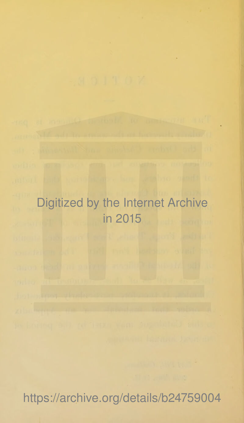 Digitized by the Internet Arcliive in 2015 Iittps://archive.org/details/b24759004