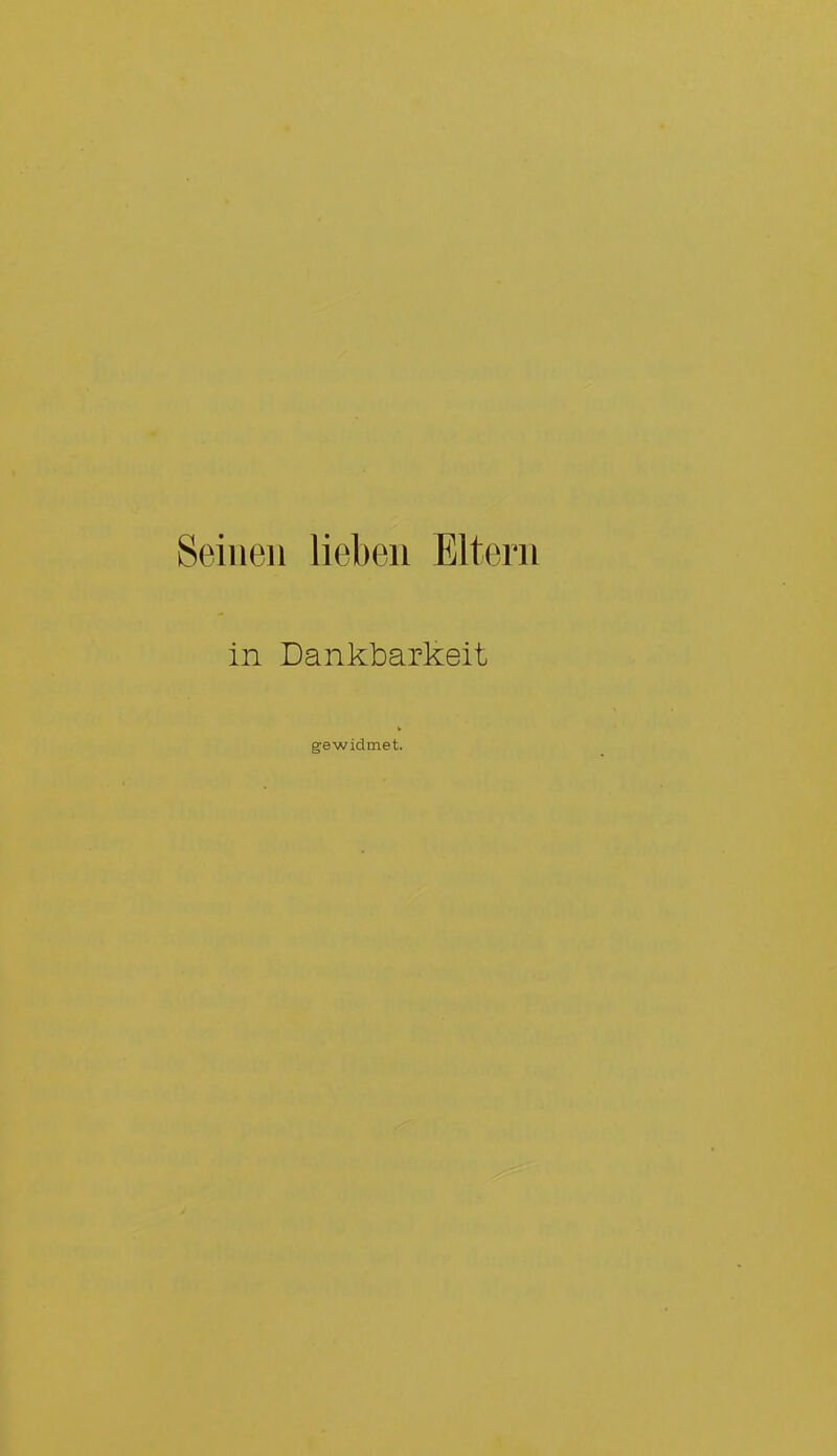 Seinen lieben Eltern in Dankbarkeit gewidmet.