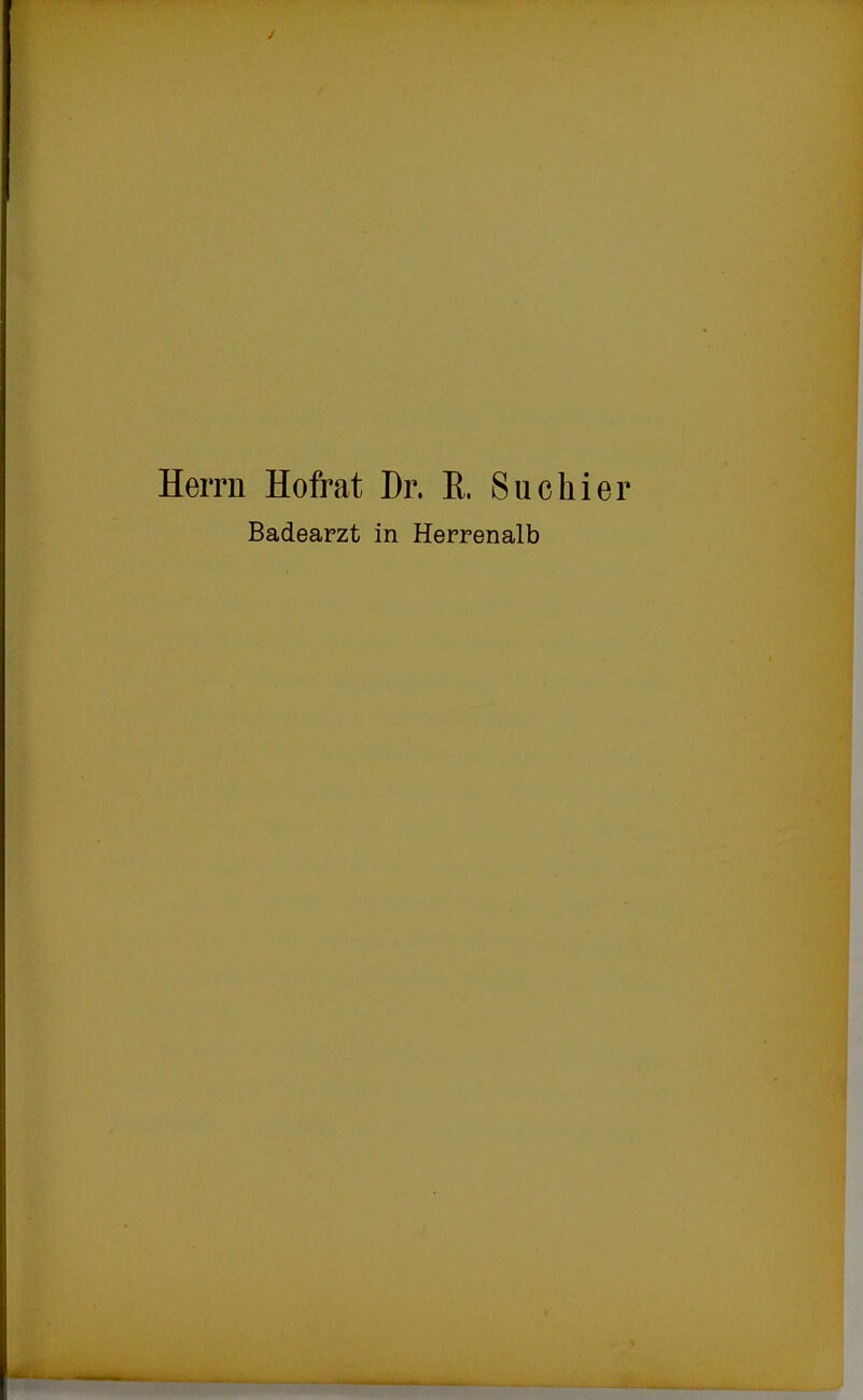 ✓ Herrn Hofrat Dr. R. Suchier Badearzt in Herrenalb