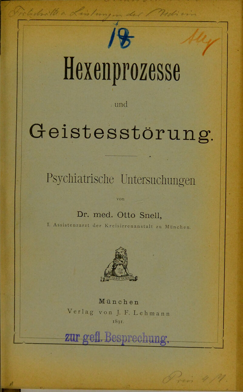 und Geistesstörung*. Psychiatrische Untersuchungen von Dr. med. Otto Snell, I. Assistenzarzt der Kreisirrenanstalt zu München. München Verlag von J. F. Lehma n n 1891.