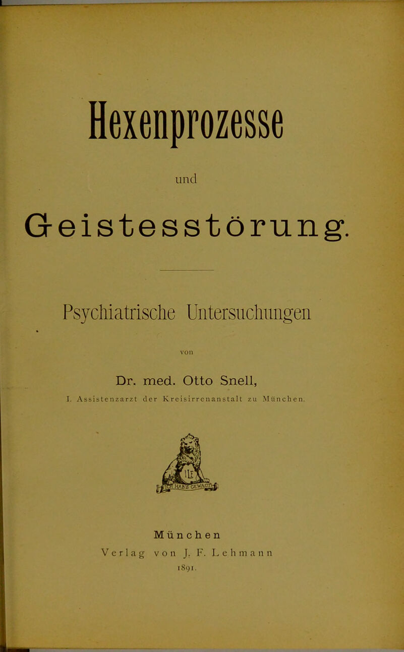 und Geistesstörung*. Psychiatrische Untersuchungen von Dr. med. Otto Snell, I. Assistenzarzt der lv reisirre nanstalt zu München. München Verlag von J. F. Lehmann 1891.