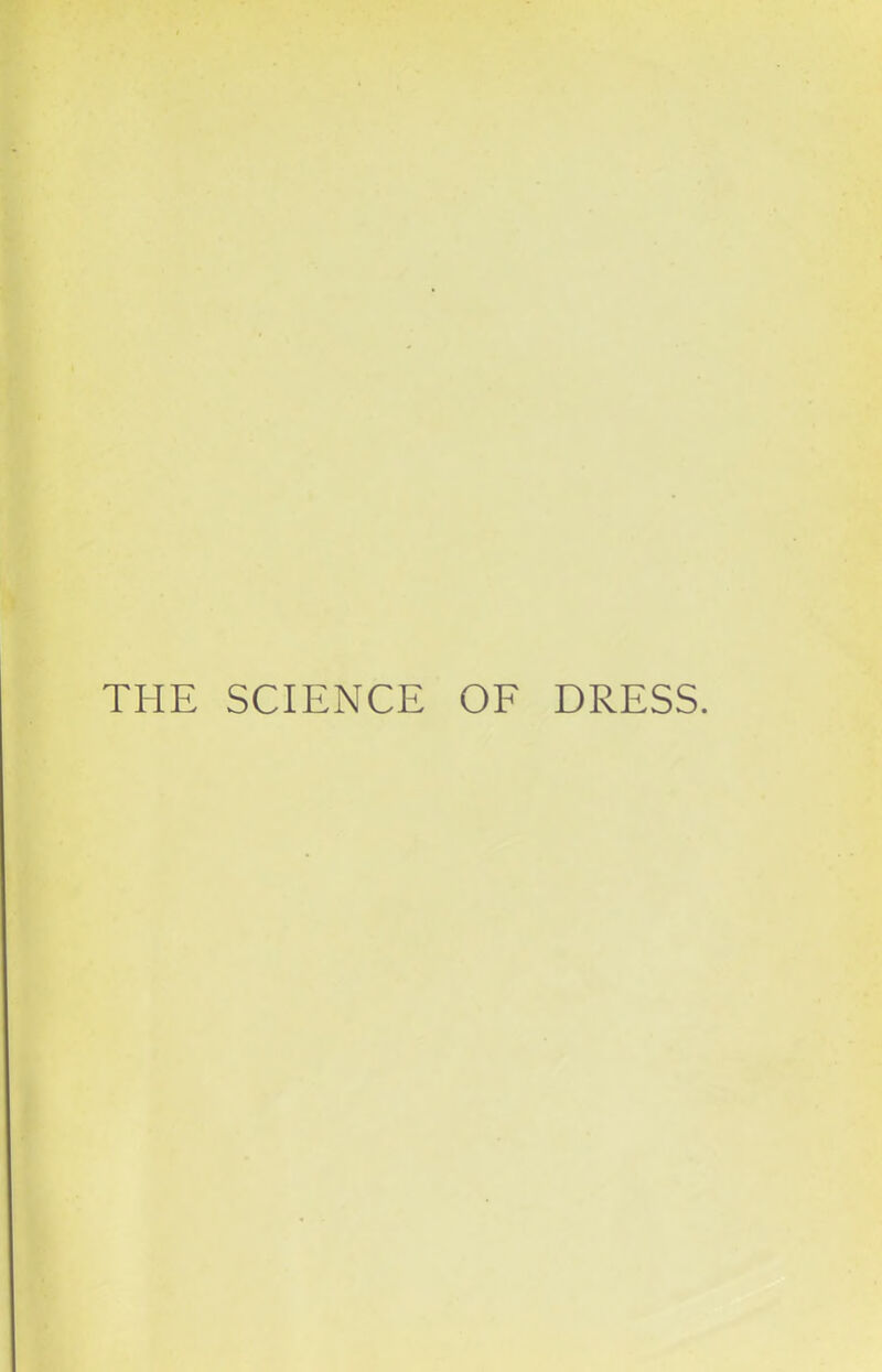 THE SCIENCE OF DRESS.