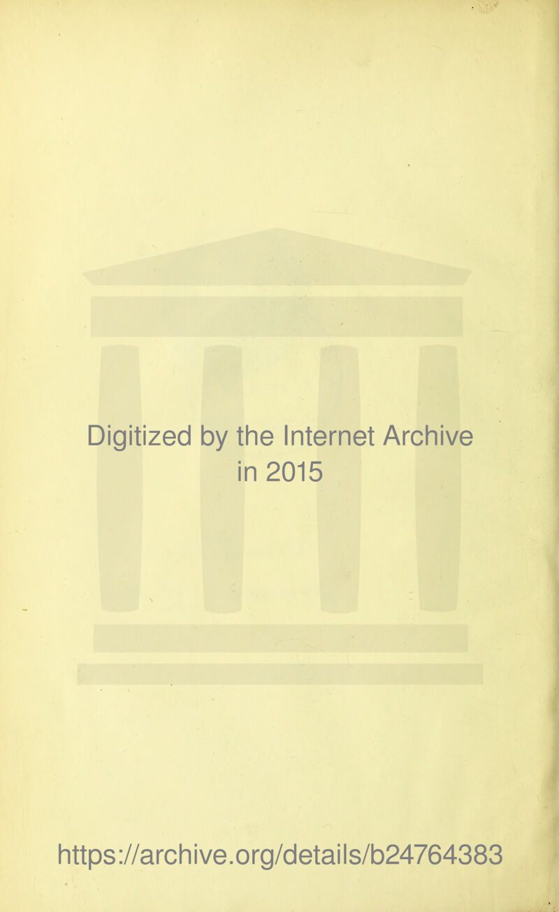 Digitized by the Internet Archive in 2015 https://archive.org/details/b24764383