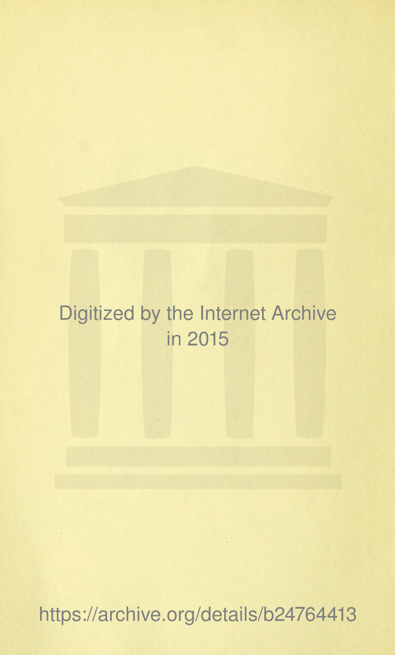 Digitized by the Internet Archive in 2015 https ://arch i ve. o rg/detai Is/b24764413