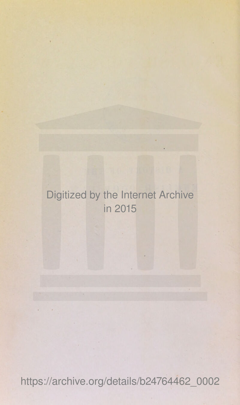 Digitized by the Internet Archive in 2015 https://archive.org/details/b24764462_0002