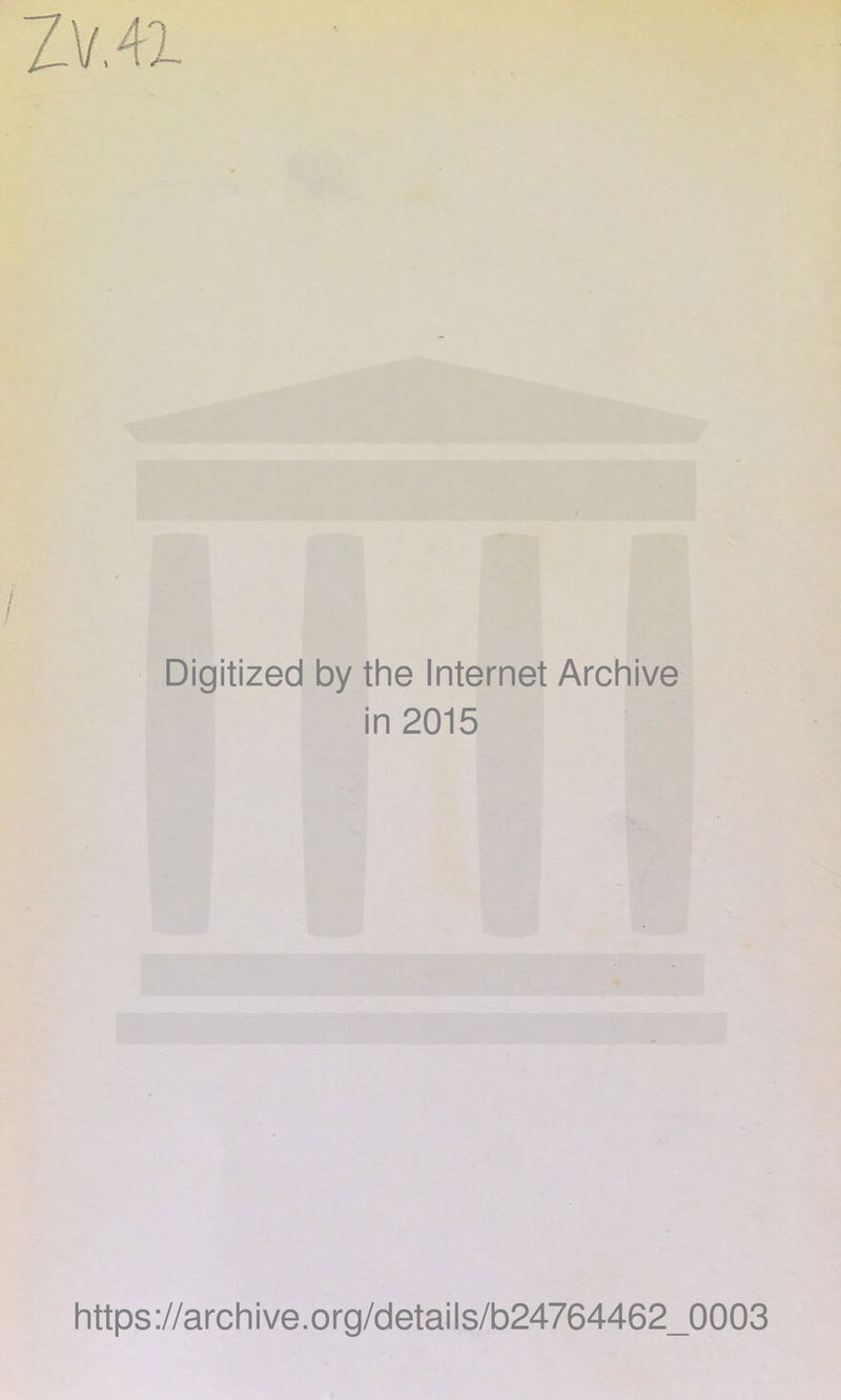 ZV.41 Digitized by the Internet Archive in 2015 https://archive.org/details/b24764462_0003