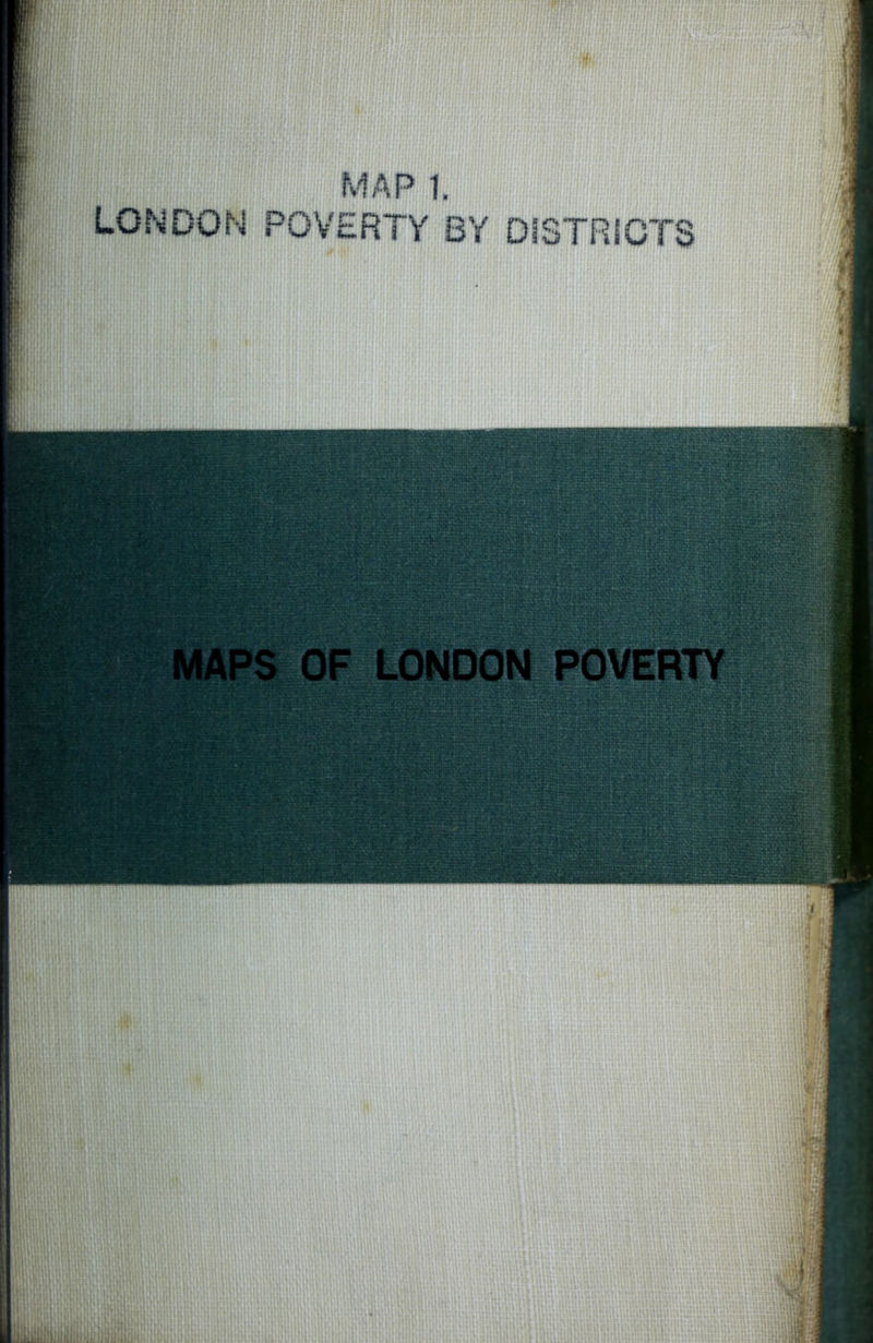 MAP 1, LONDON POVERTY BY DISTRICTS OF LONDON POVERTY