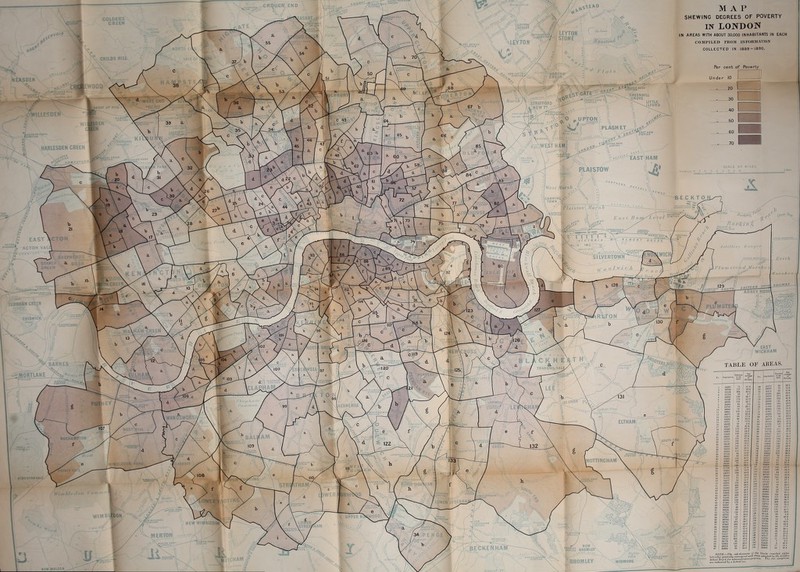 MAP SHEWING DEGREES OF POVERTY IN LONDON IN AREAS WITH ABOUT 30,000 INHABITANTS IN EACH COMPILED FROM INFORMATION COLLECTED IN 1889-1890. 4.EYTON Pep cent of Poverty stratfiIrd \WESt HAmJI SCALE AISTOW K(‘si Mursli B E C K T Oja rin is to ipI Mo r sli Ihiinyi. ArfiH. SILVERTOWri rith tastern_ iRt^rO.Nf TABLE OF AREAS. lANpUU.A'ALt •ROM LEY