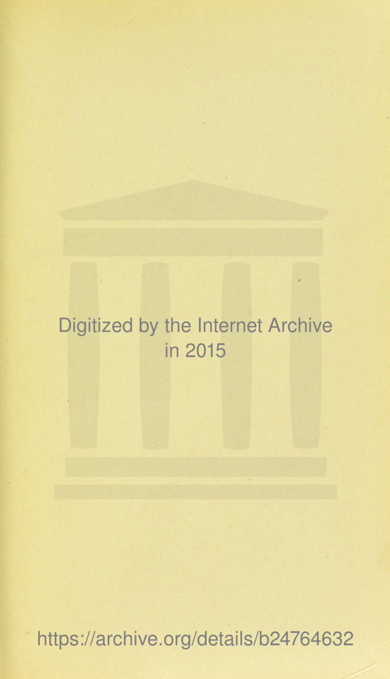 Digitized by the Internet Archive in 2015 https://archive.org/details/b24764632