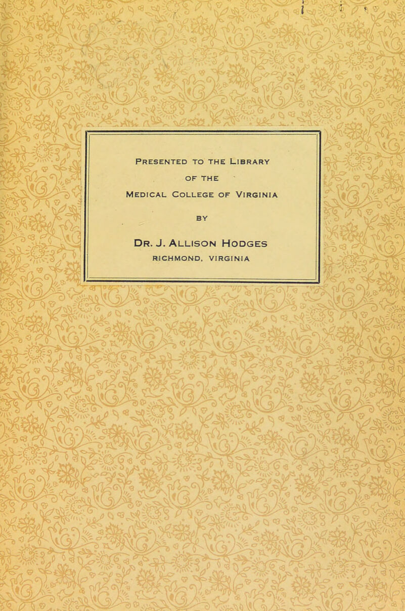 ipX -5« *«*A* 4J2i rj v Vv J YX*a* i: ° / \V .... • MC «Wv- v\p/ A™ l,;^ A\XC ^^JSL c*o .-//C, V v (r*’ . ' • ■>' vrY, cs A^*x ^^02.4 Presented to the Library Medical College of Virginia tiC mivp 5h>'s.fT'*G>s kMM &l,’7% •!>i 'Sfi «» I- V^a- V^V' - 5L V* V'! \ Vk o I c* \« ( a V^-~S r\K _xTlHv i '/i\' A®' 1 <5> %P^W® ^ « 'aQiC^ * ^ UC* ^crr^SSS^ o ~ nV. yfiiv *//, <3: VL57' jpP ' i^/,3)^’ f?S 11 isv«7> JA <35^g^V->^ )S>^ r V? Kj ‘ 'isz7r P C A / • A i«fT'.H( 5>/§= a u; 5,',<A A?* ga ^krtv-?-'- S? Mp- t-tert(